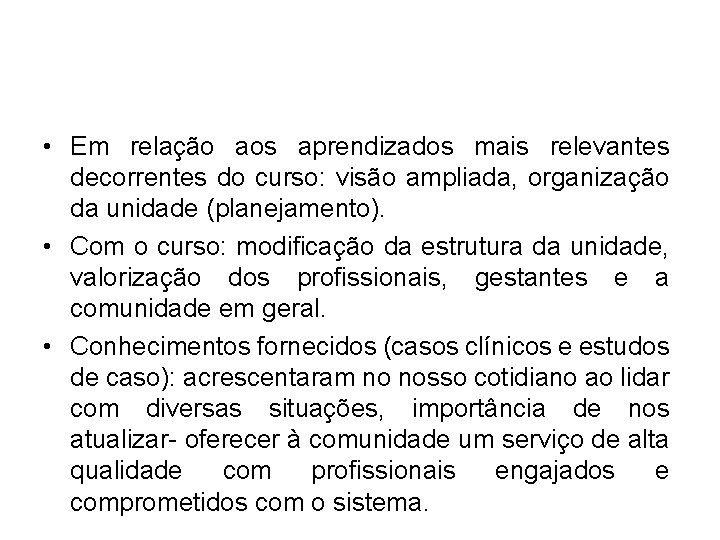  • Em relação aos aprendizados mais relevantes decorrentes do curso: visão ampliada, organização