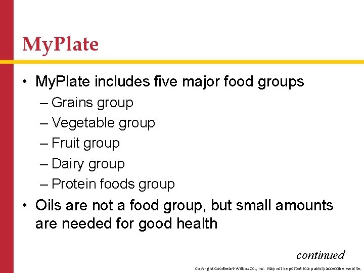 My. Plate • My. Plate includes five major food groups – Grains group –