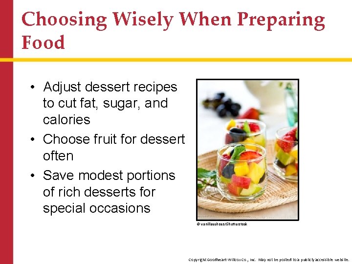 Choosing Wisely When Preparing Food • Adjust dessert recipes to cut fat, sugar, and