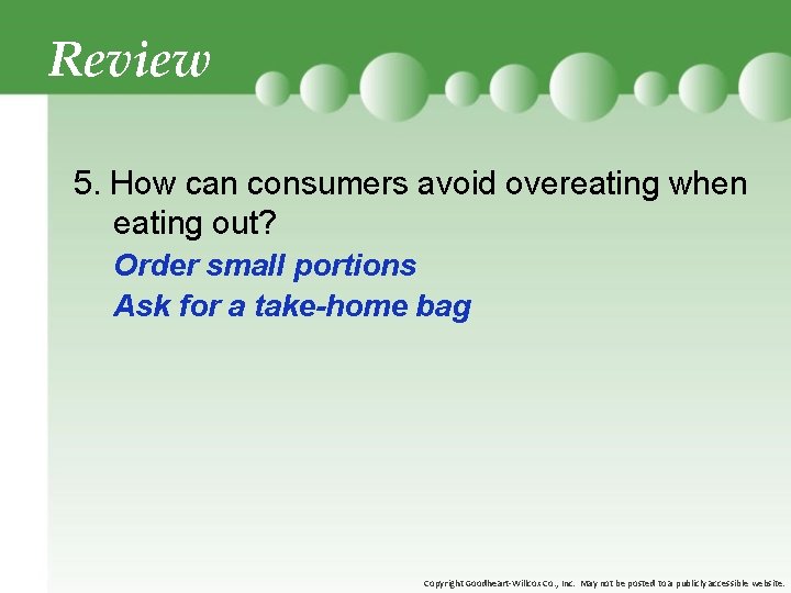 Review 5. How can consumers avoid overeating when eating out? Order small portions Ask