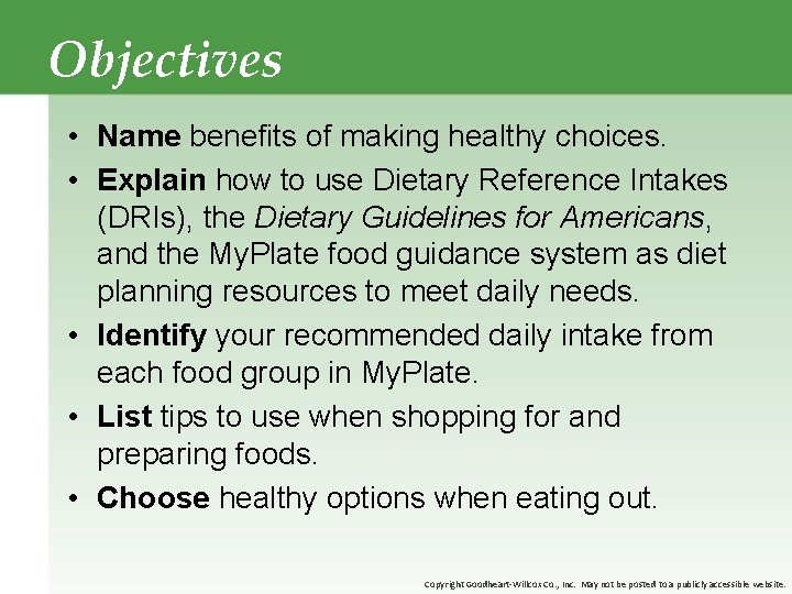 Objectives • Name benefits of making healthy choices. • Explain how to use Dietary