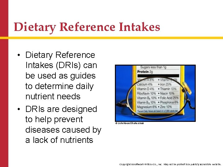Dietary Reference Intakes • Dietary Reference Intakes (DRIs) can be used as guides to
