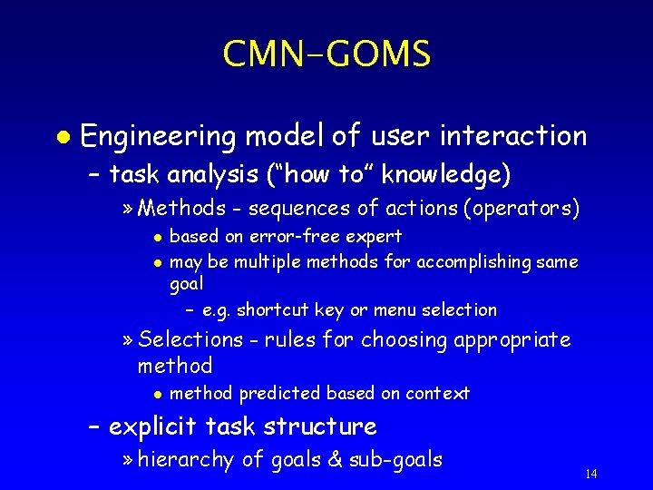 CMN-GOMS l Engineering model of user interaction – task analysis (“how to” knowledge) »