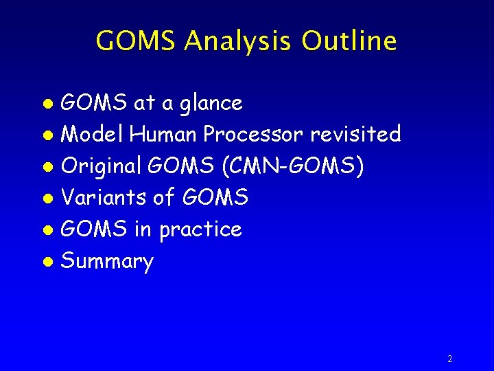 GOMS Analysis Outline GOMS at a glance l Model Human Processor revisited l Original