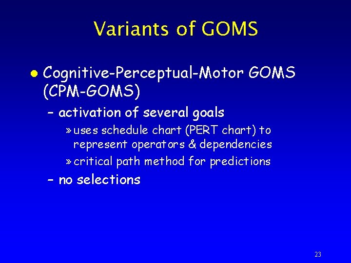 Variants of GOMS l Cognitive-Perceptual-Motor GOMS (CPM-GOMS) – activation of several goals » uses