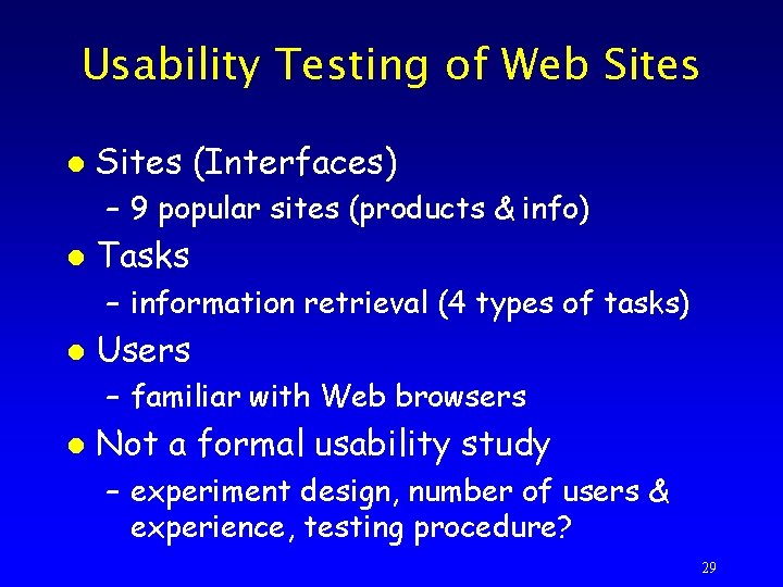 Usability Testing of Web Sites l Sites (Interfaces) – 9 popular sites (products &