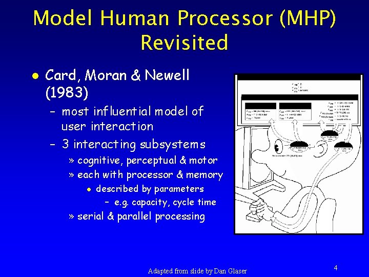 Model Human Processor (MHP) Revisited l Card, Moran & Newell (1983) – most influential
