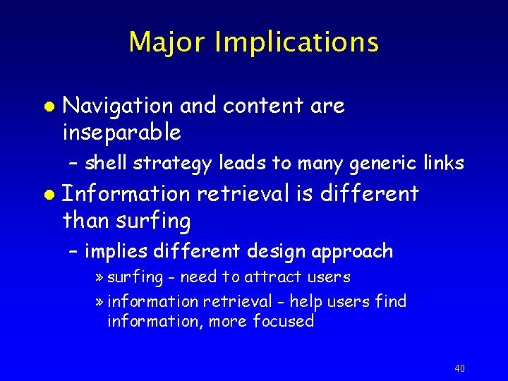 Major Implications l Navigation and content are inseparable – shell strategy leads to many