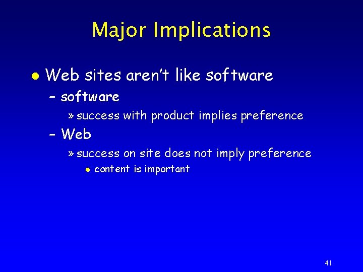 Major Implications l Web sites aren’t like software – software » success with product