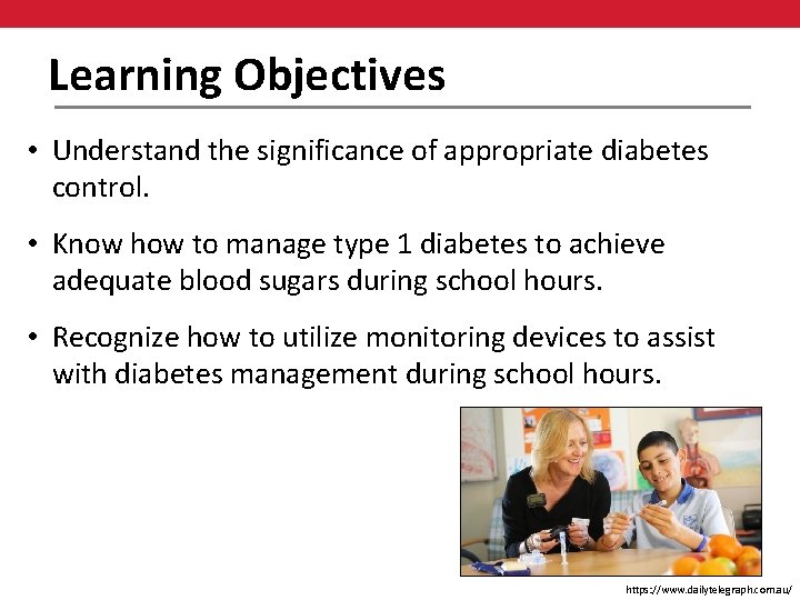 Learning Objectives • Understand the significance of appropriate diabetes control. • Know how to
