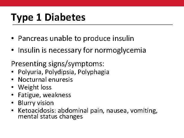 Type 1 Diabetes • Pancreas unable to produce insulin • Insulin is necessary for