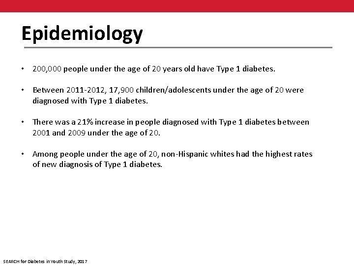 Epidemiology • 200, 000 people under the age of 20 years old have Type
