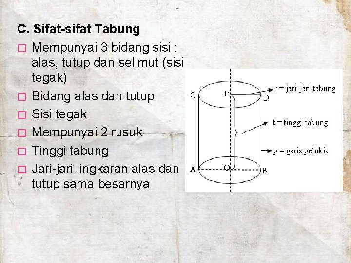 C. Sifat-sifat Tabung � Mempunyai 3 bidang sisi : alas, tutup dan selimut (sisi