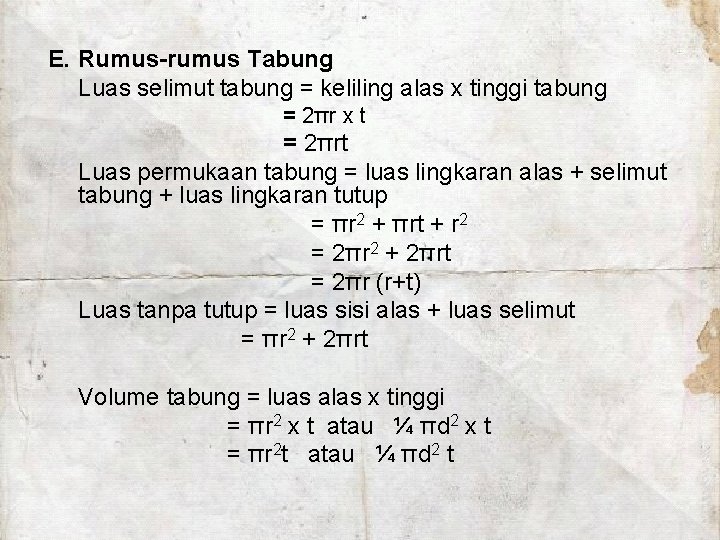 E. Rumus-rumus Tabung Luas selimut tabung = keliling alas x tinggi tabung = 2πr