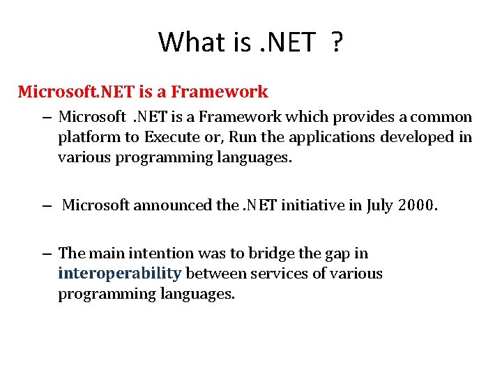 What is. NET ? Microsoft. NET is a Framework – Microsoft. NET is a