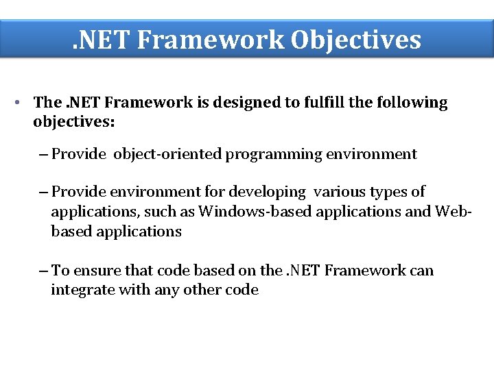 . NET Framework Objectives • The. NET Framework is designed to fulfill the following