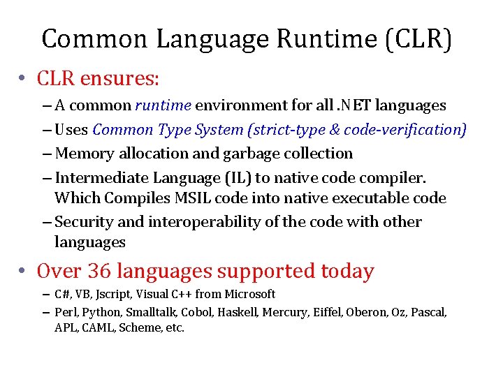 Common Language Runtime (CLR) • CLR ensures: – A common runtime environment for all.