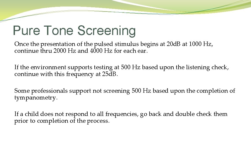 Pure Tone Screening Once the presentation of the pulsed stimulus begins at 20 d. Pure Tone Screening Once the presentation of the pulsed stimulus begins at 20 d.