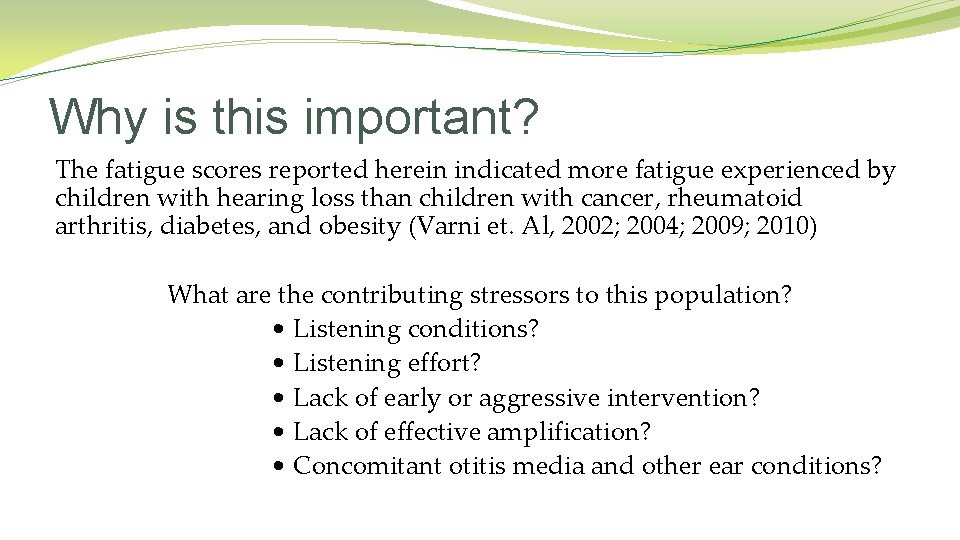 Why is this important? The fatigue scores reported herein indicated more fatigue experienced by Why is this important? The fatigue scores reported herein indicated more fatigue experienced by