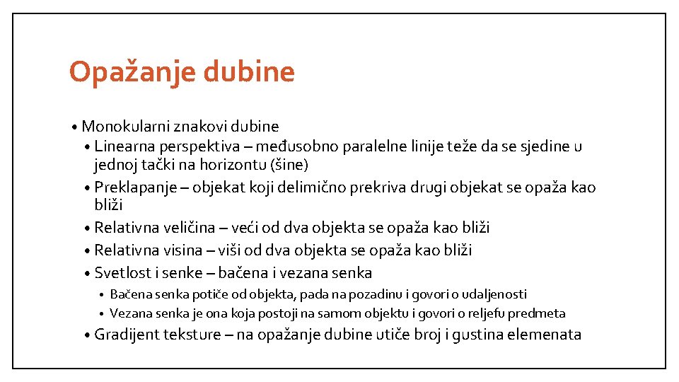 Opažanje dubine • Monokularni znakovi dubine • Linearna perspektiva – međusobno paralelne linije teže