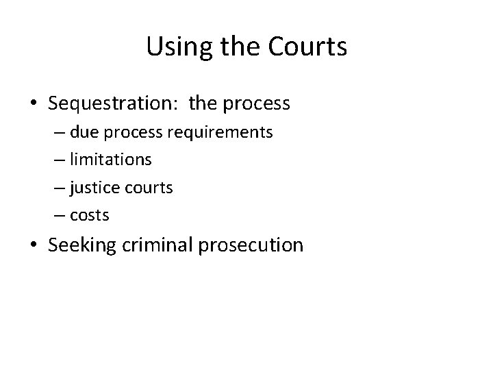 Using the Courts • Sequestration: the process – due process requirements – limitations –