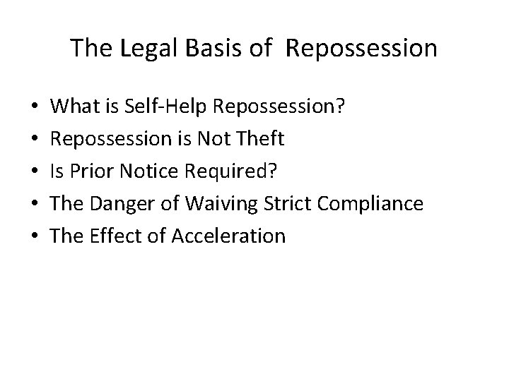 The Legal Basis of Repossession • • • What is Self-Help Repossession? Repossession is