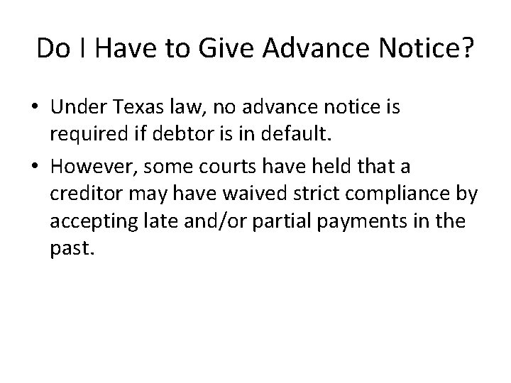 Do I Have to Give Advance Notice? • Under Texas law, no advance notice