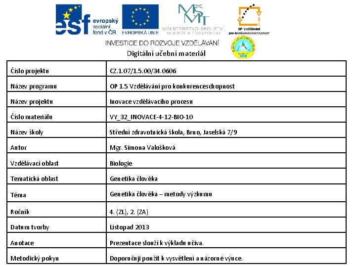 Digitální učební materiál Číslo projektu CZ. 1. 07/1. 5. 00/34. 0606 Název programu OP