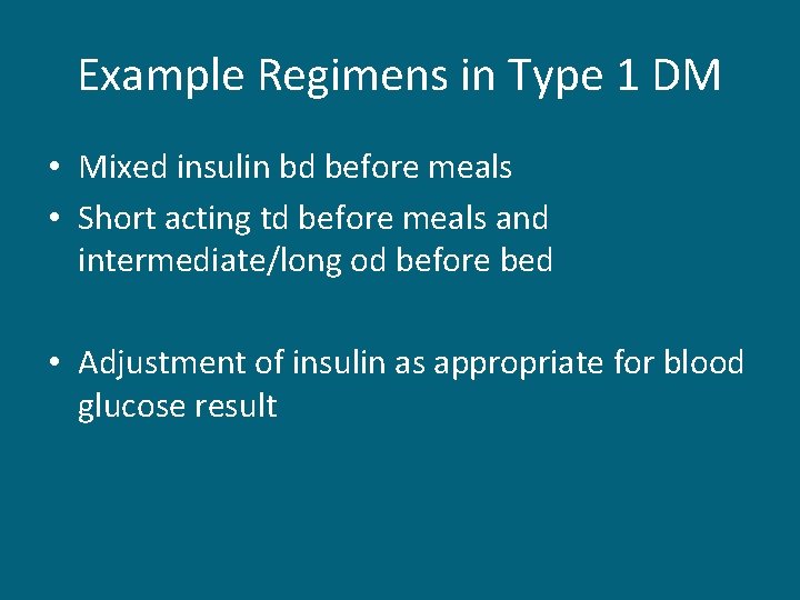 Example Regimens in Type 1 DM • Mixed insulin bd before meals • Short