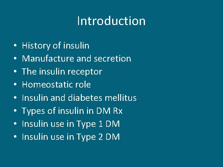 Introduction • • History of insulin Manufacture and secretion The insulin receptor Homeostatic role