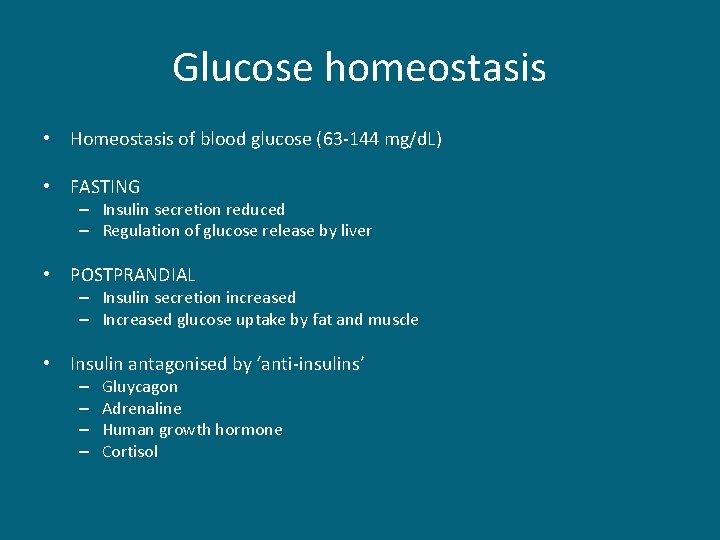 Glucose homeostasis • Homeostasis of blood glucose (63 -144 mg/d. L) • FASTING –