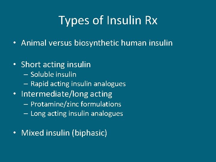 Types of Insulin Rx • Animal versus biosynthetic human insulin • Short acting insulin
