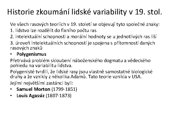 Historie zkoumání lidské variability v 19. stol. Ve všech rasových teoriích v 19. století