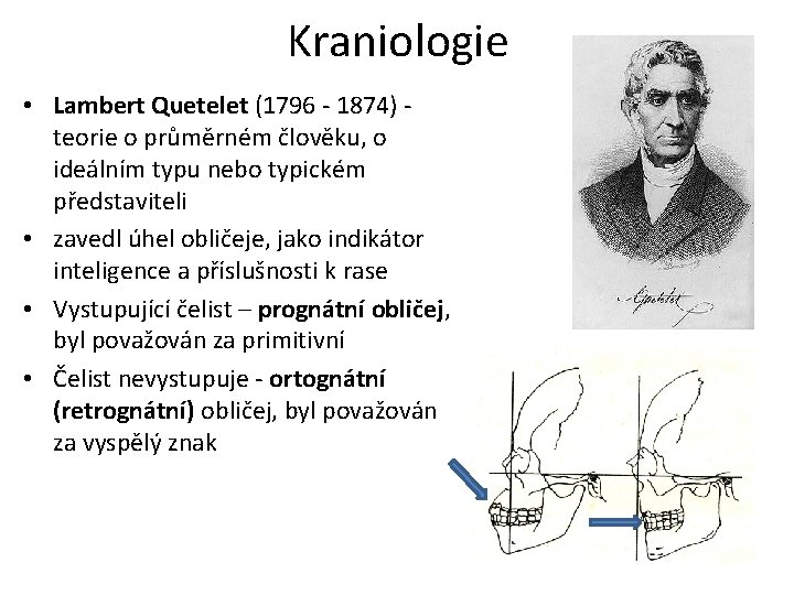 Kraniologie • Lambert Quetelet (1796 - 1874) teorie o průměrném člověku, o ideálním typu