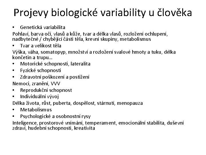 Projevy biologické variability u člověka • Genetická variabilita Pohlaví, barva očí, vlasů a kůže,