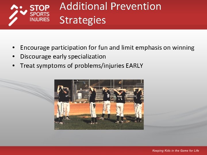 Additional Prevention Strategies • Encourage participation for fun and limit emphasis on winning •