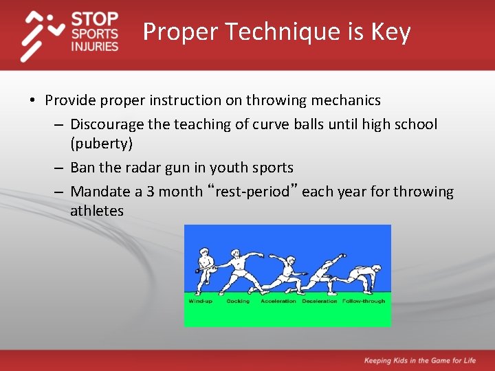 Proper Technique is Key • Provide proper instruction on throwing mechanics – Discourage the