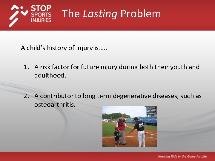 The Lasting Problem A child’s history of injury is…. . 1. A risk factor