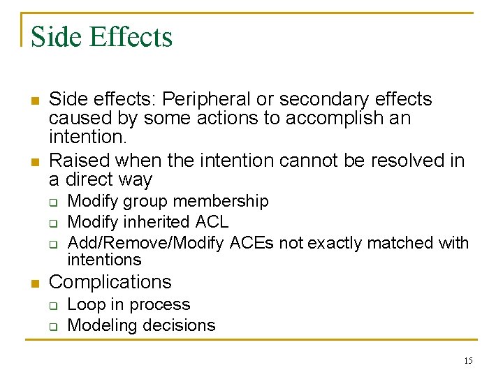 Side Effects n n Side effects: Peripheral or secondary effects caused by some actions