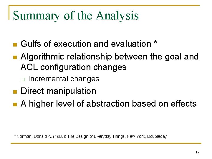 Summary of the Analysis n n Gulfs of execution and evaluation * Algorithmic relationship