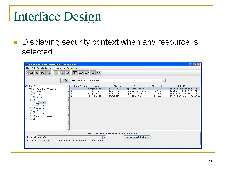 Interface Design n Displaying security context when any resource is selected 28 