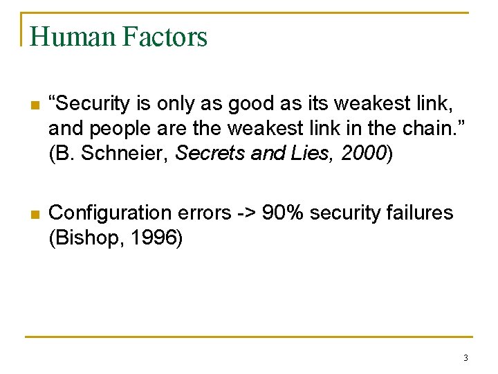 Human Factors n “Security is only as good as its weakest link, and people