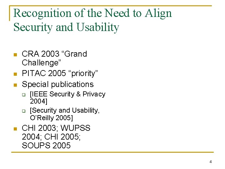 Recognition of the Need to Align Security and Usability n n n CRA 2003