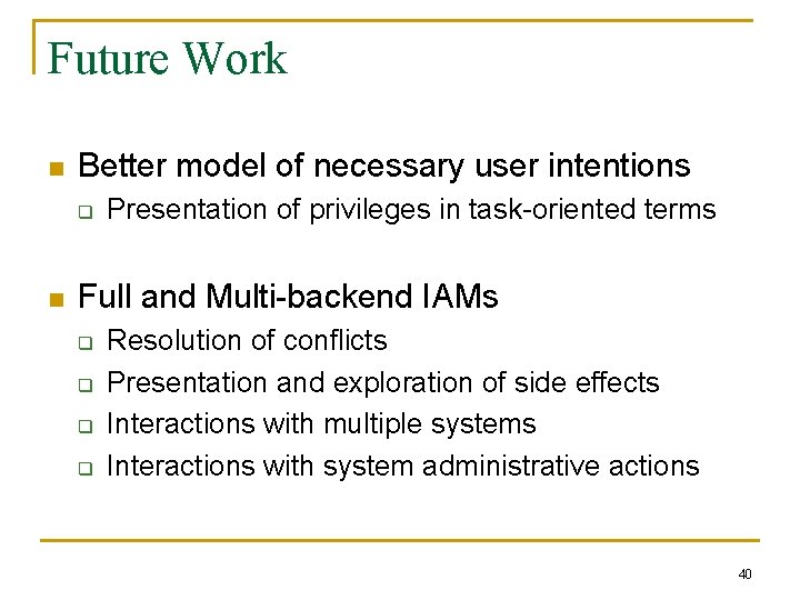 Future Work n Better model of necessary user intentions q n Presentation of privileges