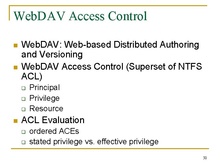 Web. DAV Access Control n n Web. DAV: Web-based Distributed Authoring and Versioning Web.