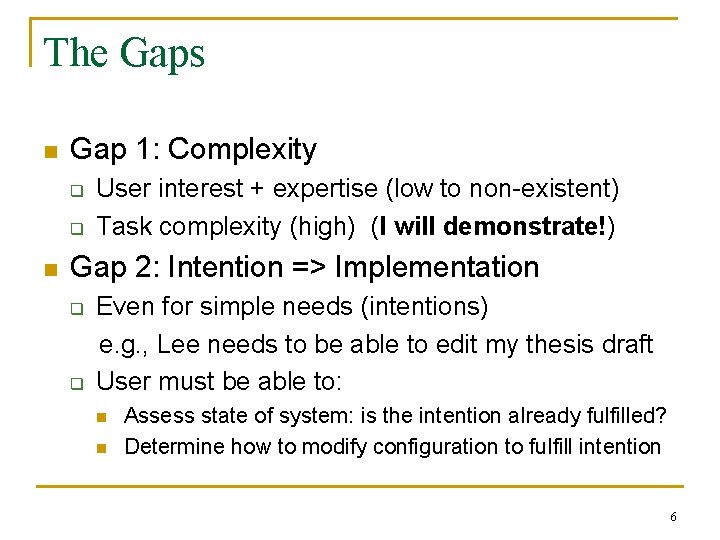 The Gaps n Gap 1: Complexity q q n User interest + expertise (low