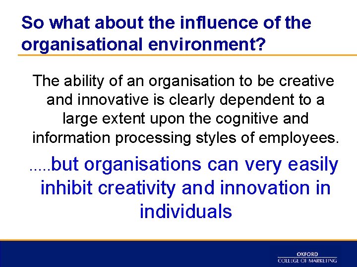 So what about the influence of the organisational environment? The ability of an organisation