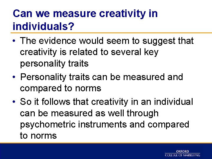 Can we measure creativity in individuals? • The evidence would seem to suggest that