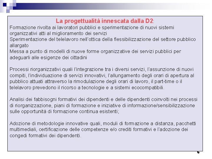 La progettualità innescata dalla D 2: Formazione rivolta ai lavoratori pubblici e sperimentazione di