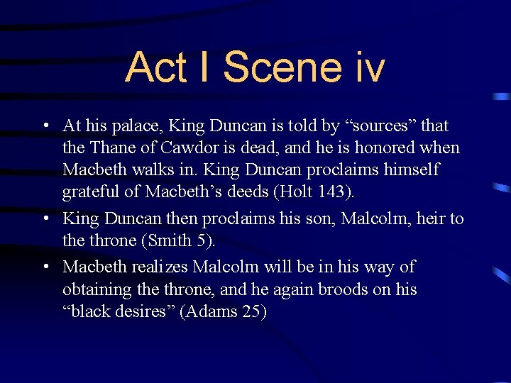 Act I Scene iv • At his palace, King Duncan is told by “sources”